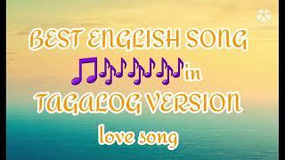 ENGLISH SONG IN TAGALOG VERSION