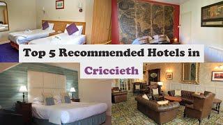 Top 5 Recommended Hotels In Criccieth | Best Hotels In Criccieth