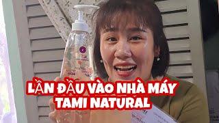 MỘT CHIỀU TRÂM MỐC ĐƯỢC VÀO BÊN TRONG NHÀ MÁY TAMI NATURAL HOME GẶP CHỊ CHỦ TỊCH VÀ CÁI KẾT