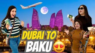 Dubai To AzarBaijaan Trip With Friends|Bohat Thak Gai|Maya Khan Vlogs