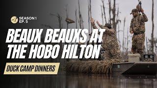 Duck Camp Dinners S1 Ep. 5 | Beaux Beaux's at The Hobo Hilton