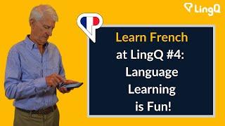 Learn French at LingQ #4: Language Learning is Fun