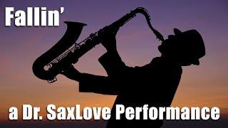 Fallin' | A Dr. SaxLove Performance of the Alicia Keys Hit Song