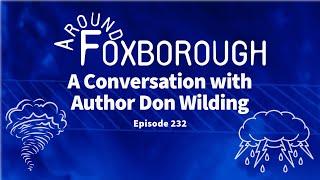 Around Foxborough #232 • A Conversation with Author Don Wilding