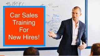 Car Sales Training: AUTOMOTIVE SALES TRAINING FOR NEW HIRES