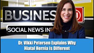 Dr. Vikki Petersen Explains Why Hiatal Hernia is Different