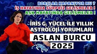 İRİS G. YÜCEL İLE YILLIK ASTROLOJİ YORUMLARI - ASLAN BURCU 2025