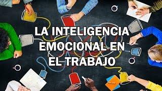 La Inteligencia Emocional en el trabajo