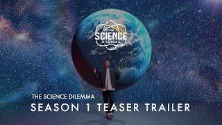 The Science Dilemma | Season 1 | Teaser Trailer