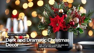 Luxe on the Dark Side Christmas Decor: The Perfect Fusion of Bold Black and Gleaming Metallics