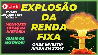  LIVE - EXPLOSÃO DA RENDA FIXA: MELHORES TAXAS HISTÓRICAS! ONDE INVESTIR AINDA EM 2024?