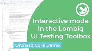 Interactive mode in the Lombiq UI Testing Toolbox - Orchard Core Demo