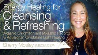 Energy Healing for Cleansing & Refreshing | Sherry Mosley