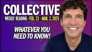 Weekly Collective Reading • Feb 23 to Mar 2, 2025 • Whatever You Need to Know