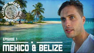 CENTRAL AMERICA BACKPACKING TRIP | Ep1: Mexico & Belize