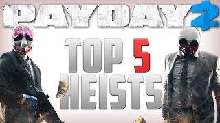 Payday 2 TOP 5 Heists! (Best Heists in Payday 2)