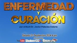 ENFERMEDAD Y CURACIÓN  por el  Roeh Dr. Javier Palacios Celorio EN VIVO