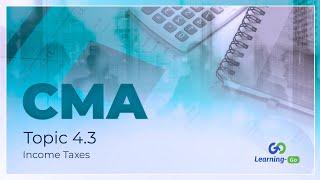 2021 CMA Part 1: Unit 4: Topic 4.3- Income Taxes