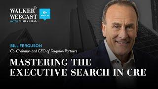 Mastering the Executive Search in CRE with Bill Ferguson