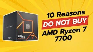 STOP!  Don't Buy AMD Ryzen 7 7700 Before Watching THIS! (10 Reasons)