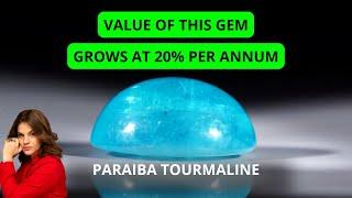 Forget Stocks, Invest in Paraiba Tourmaline  +20% per year Alternative Investment