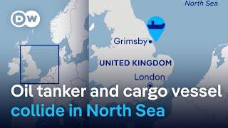 Oil tanker and cargo vessel collide in North Sea | DW News