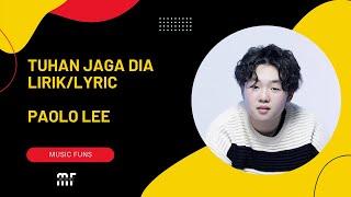 Tuhan Jaga Dia - Paolo Lee | Lirik Lagu Tuhan Jaga Dia