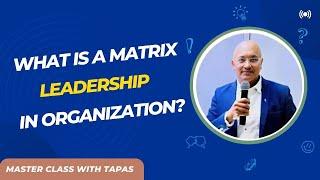 What is a Matrix Leadership in Organization? | How to Lead a Team in a Matrix Organization