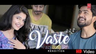 Vaaste | Faizy Bunty Moni Rendition | Best Cover 2019 |