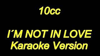 10cc - I'm Not In Love (Karaoke Lyrics) NEW!!