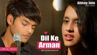 Dil Ke Arman | Abhay Jain | Tanishq | Latest Sad Song Mashup Bollywood