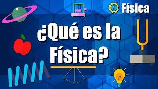 ¿Qué es la Física? ¿Para qué sirve?