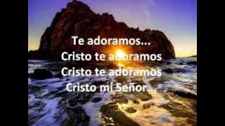 Te Adoramos, Cristo te adoramos - Grupo Inspiración... con letra x Johana Toloza S.