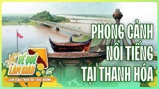 VỀ QUÊ LÀM GIÀU | PHONG CẢNH NỔI TIẾNG TẠI THANH HÓA
