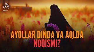 Ayollar dinda va aqlda noqismi? | Ustoz Abu Abdulloh