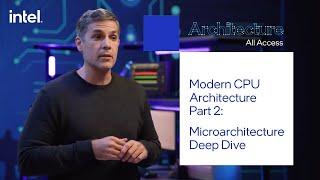 Architecture All Access: Modern CPU Architecture 2 - Microarchitecture Deep Dive | Intel Technology