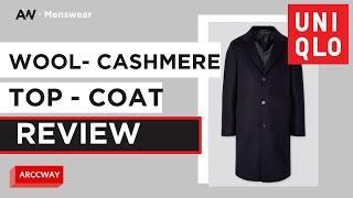 UNIQLO - WOOL CASHMERE TOP COAT REVIEW | MENSWEAR