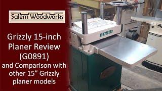 Grizzly 15 inch Planer Review (Model G0891) and Comparison