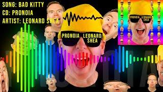 BAD KITTY FROM THE CD PRONOIA BY LEONARD SHEA - LEONARD SHEA MUSIC