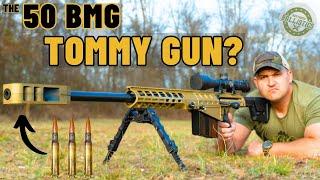 The 50 BMG Tommy Gun ??? (Thompson Auto Ordnance 50 BMG)