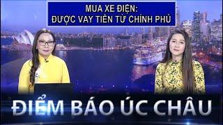 ĐIỂM BÁO ÚC CHÂU - 09/01/2025 - MUA XE ĐIỆN: ĐƯỢC VAY TIỀN TỪ CHÍNH PHỦ