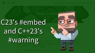 C++ Weekly - Ep 358 - C23's #embed and C++23's #warning