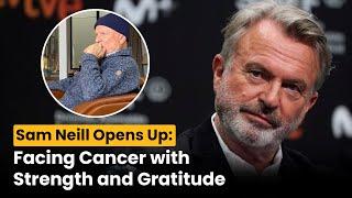 Sam Neill Opens Up About Cancer Battle: "I'm Prepared" | DRM Intrigue