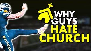 Three Reasons GUYS HATE Going To Most CHURCHES