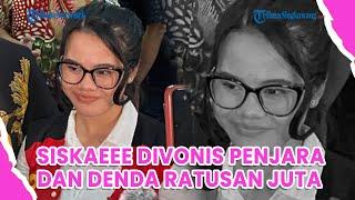 Selebgram Siskaeee Divonis Penjara dan Denda Sebesar Ratusan Juta