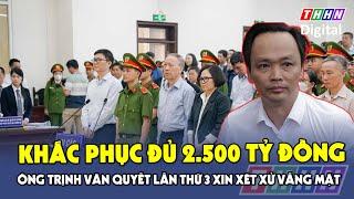 Ông Trịnh Văn Quyết lần thứ 3 xin xét xử vắng mặt vì lý do sức khỏe | Hà Nam TV