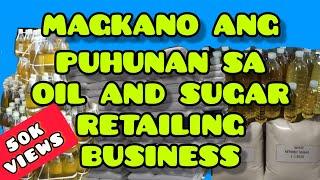 SUGAR AND COOKING OIL BUSINESS TIPS | MAGKANO ANG PUHUNAN SA RETAIL AT WHOLESALE? || Negosyo Vlog #6