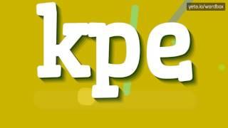 KPE - HOW TO PRONOUNCE KPE?