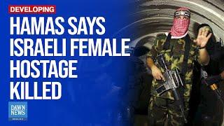 Hamas Says Israeli Female Hostage Killed In North Gaza Area Hit By Israel | Dawn News English