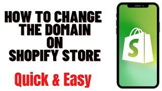 HOW TO CHANGE THE DOMAIN ON SHOPIFY STORE